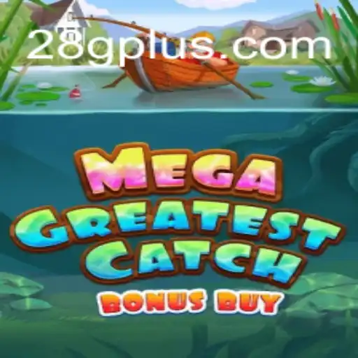 Discover the Thrills of MegaGreatestCatchBonusBuy at 28G.COM